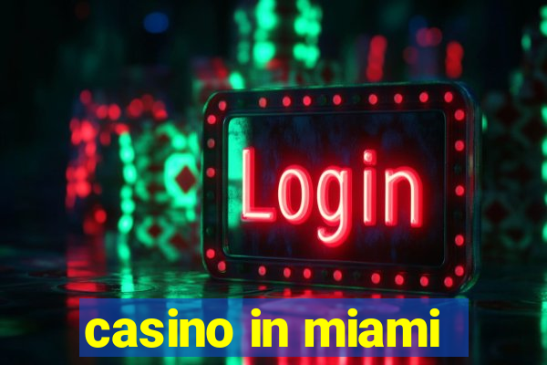 casino in miami