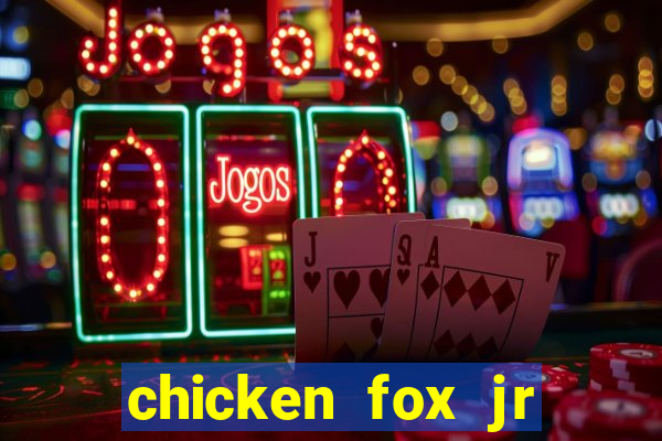 chicken fox jr slot game