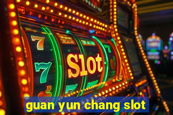 guan yun chang slot