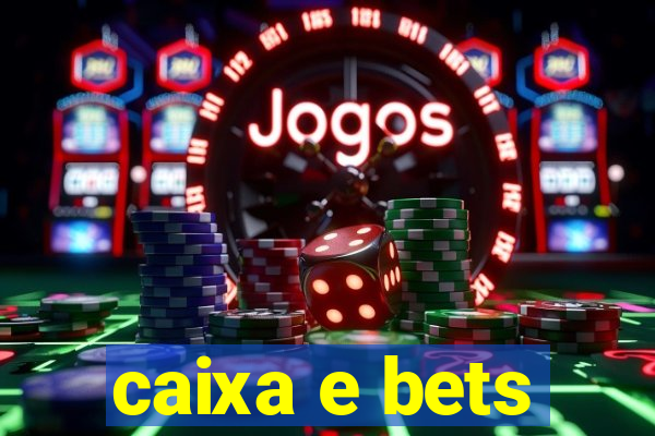 caixa e bets