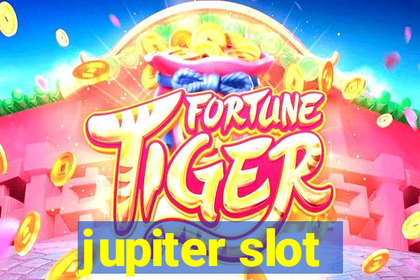 jupiter slot