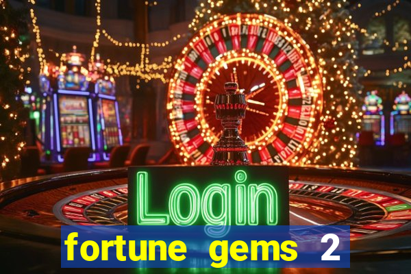 fortune gems 2 free play