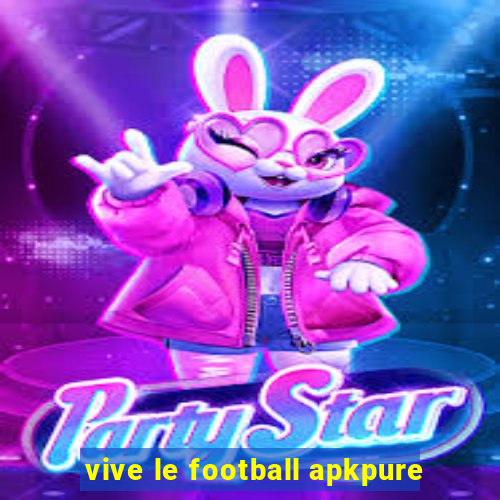 vive le football apkpure