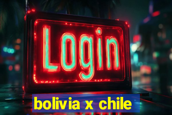 bolivia x chile