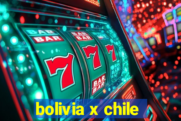 bolivia x chile