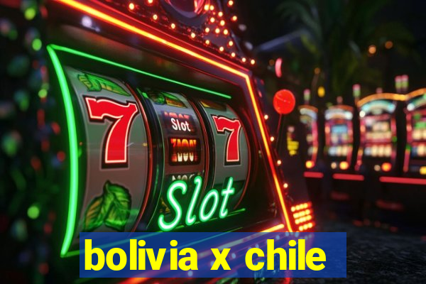 bolivia x chile