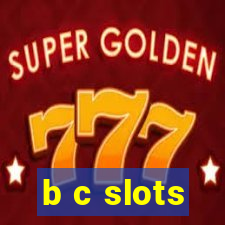 b c slots