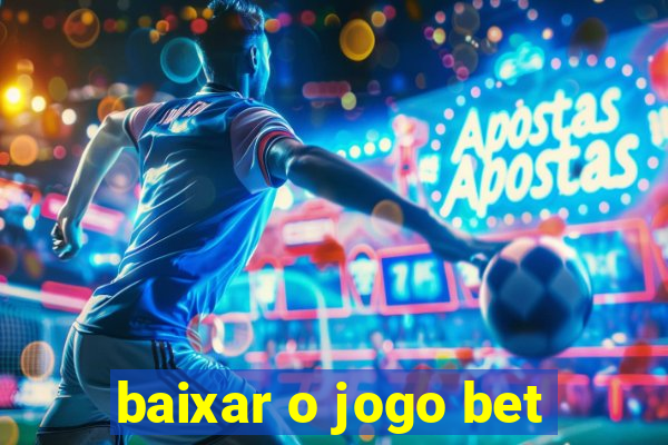 baixar o jogo bet