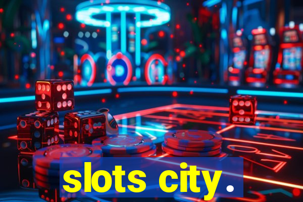 slots city.