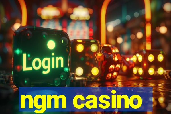 ngm casino