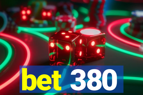 bet 380