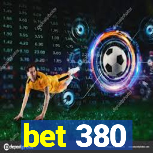 bet 380