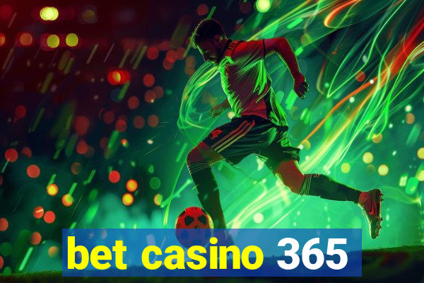 bet casino 365