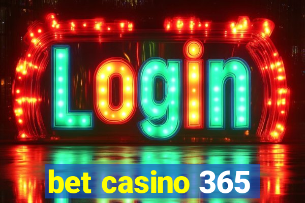 bet casino 365