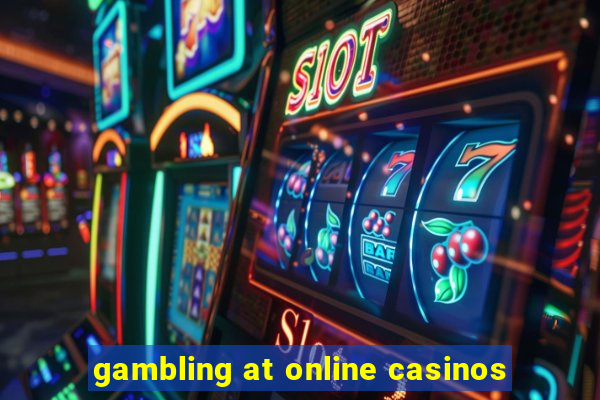 gambling at online casinos