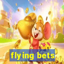 flying bets