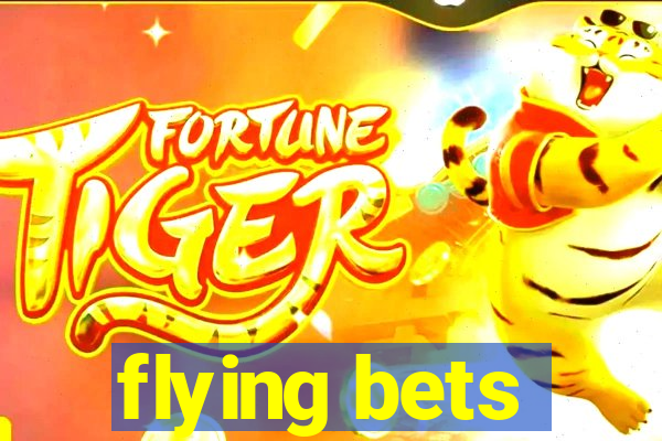 flying bets