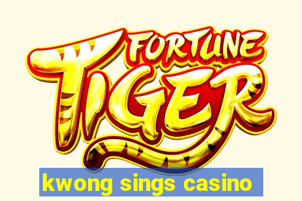 kwong sings casino