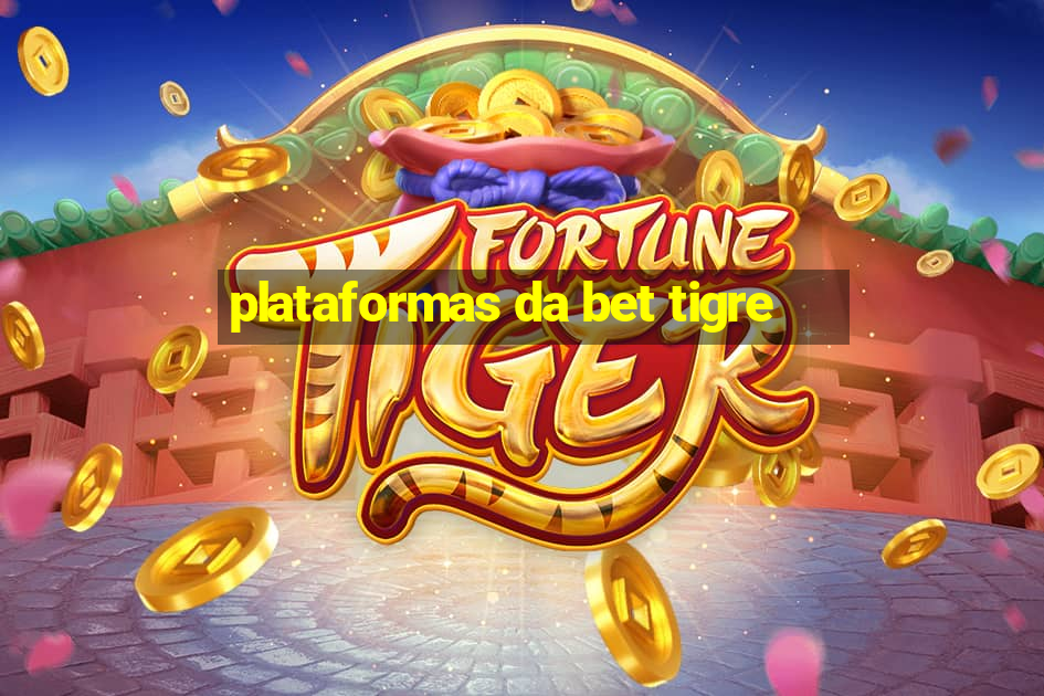 plataformas da bet tigre