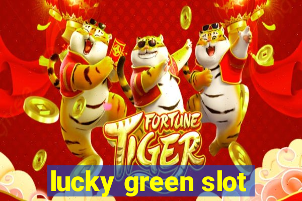 lucky green slot