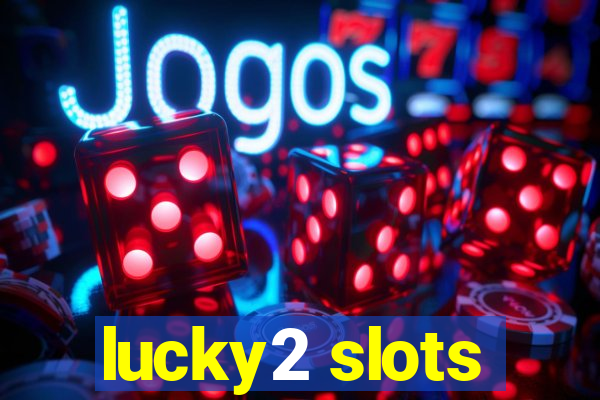 lucky2 slots