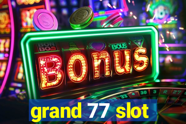 grand 77 slot