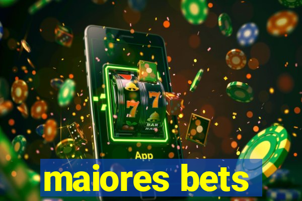 maiores bets