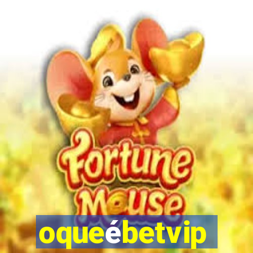 oqueébetvip