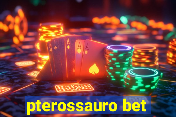 pterossauro bet