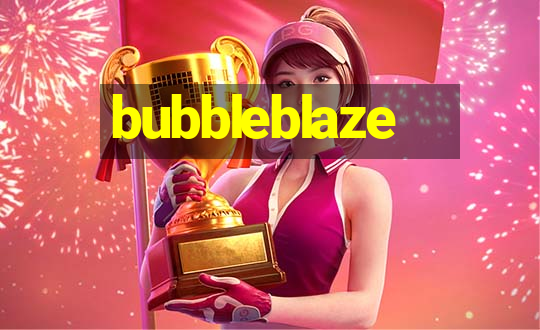 bubbleblaze