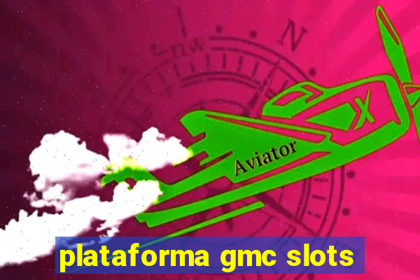 plataforma gmc slots