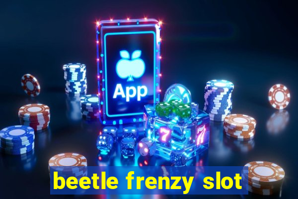 beetle frenzy slot