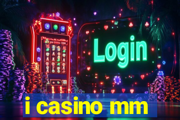 i casino mm