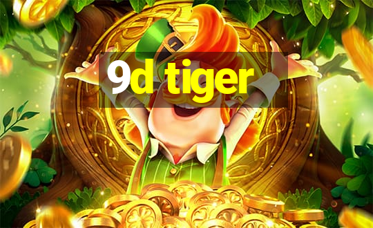 9d tiger