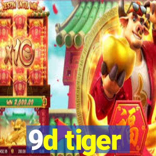 9d tiger