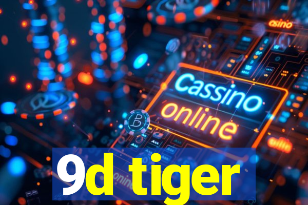 9d tiger