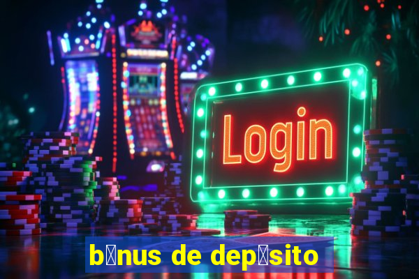 b么nus de dep贸sito