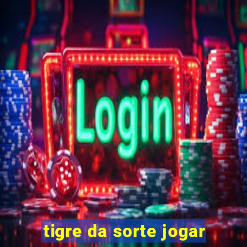 tigre da sorte jogar