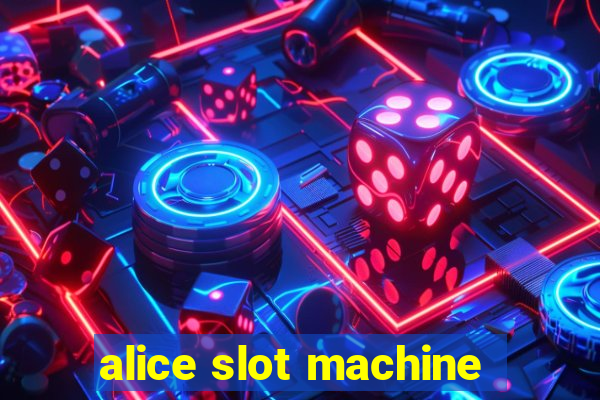 alice slot machine