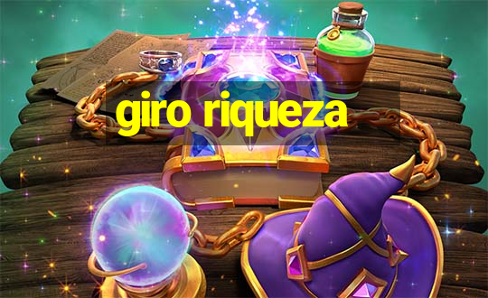 giro riqueza