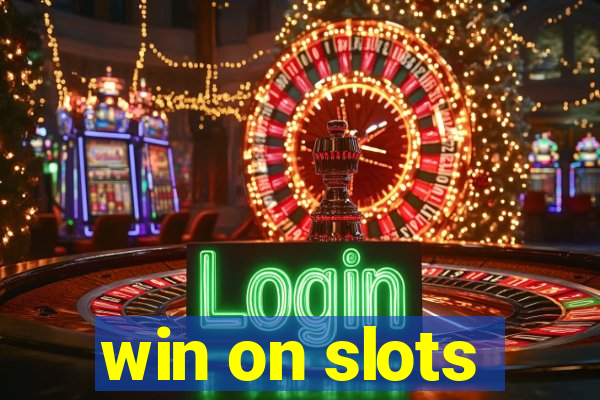 win on slots