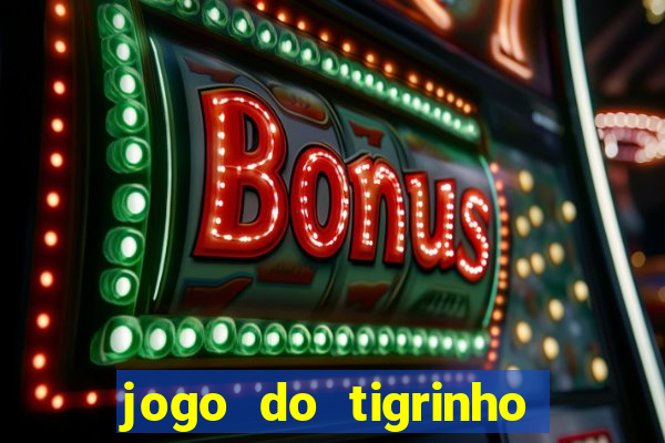 jogo do tigrinho com 5 reais