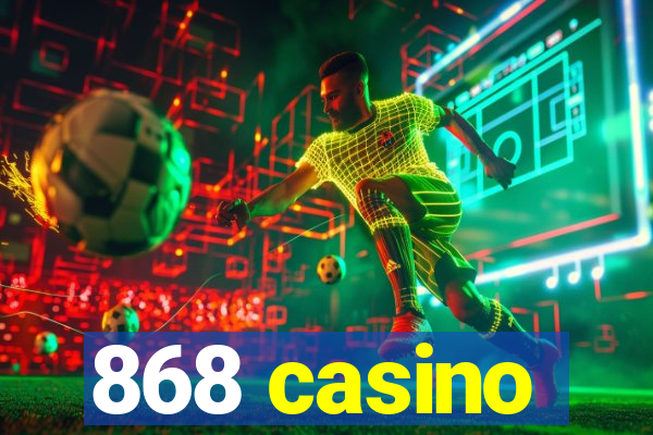 868 casino