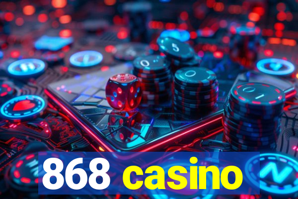 868 casino