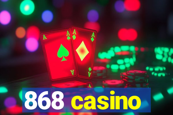 868 casino