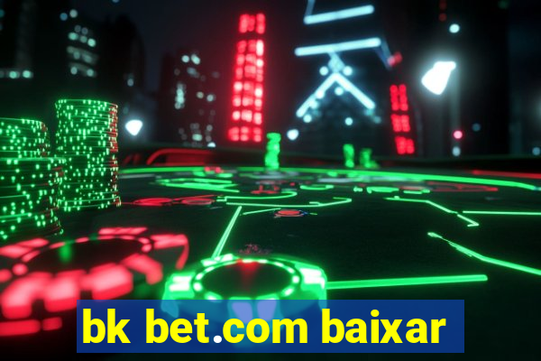 bk bet.com baixar