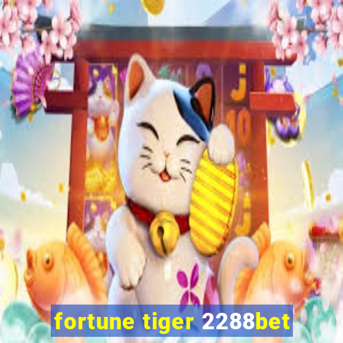 fortune tiger 2288bet