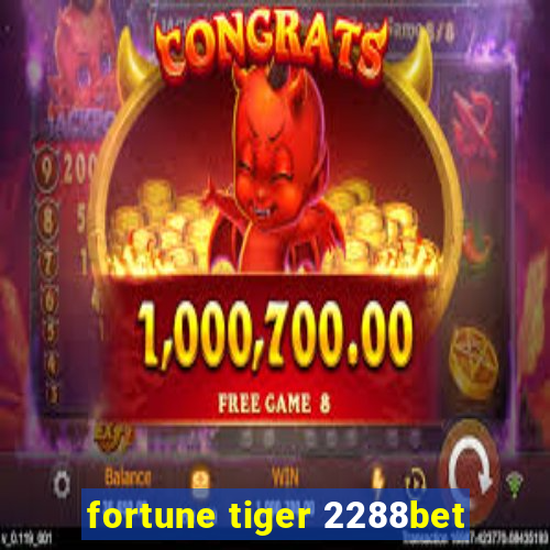 fortune tiger 2288bet