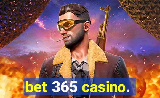 bet 365 casino.