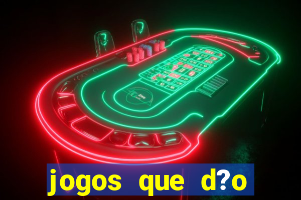 jogos que d?o dinheiro de verdade sem depositar